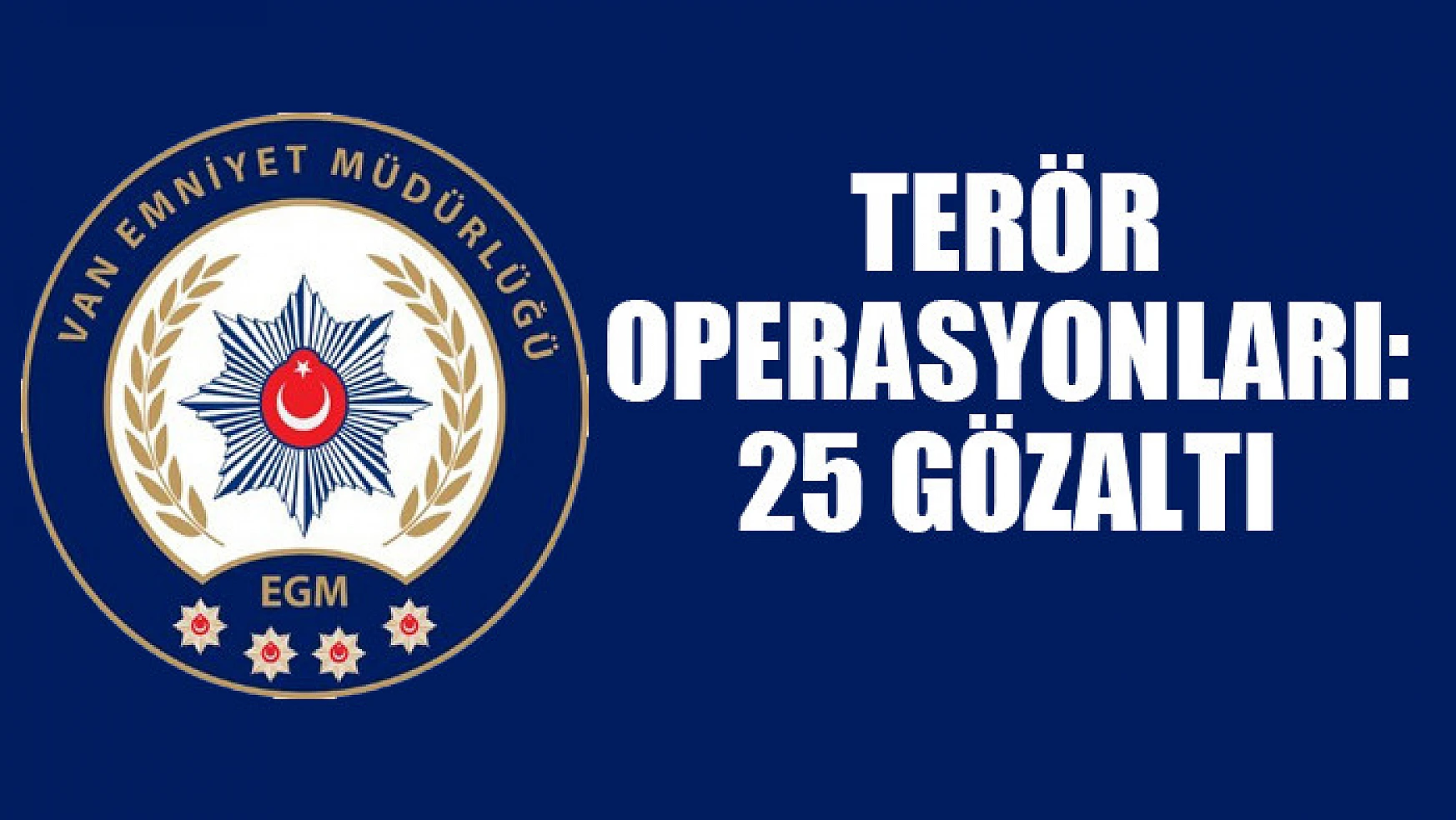 Terör operasyonları: 25 gözaltı