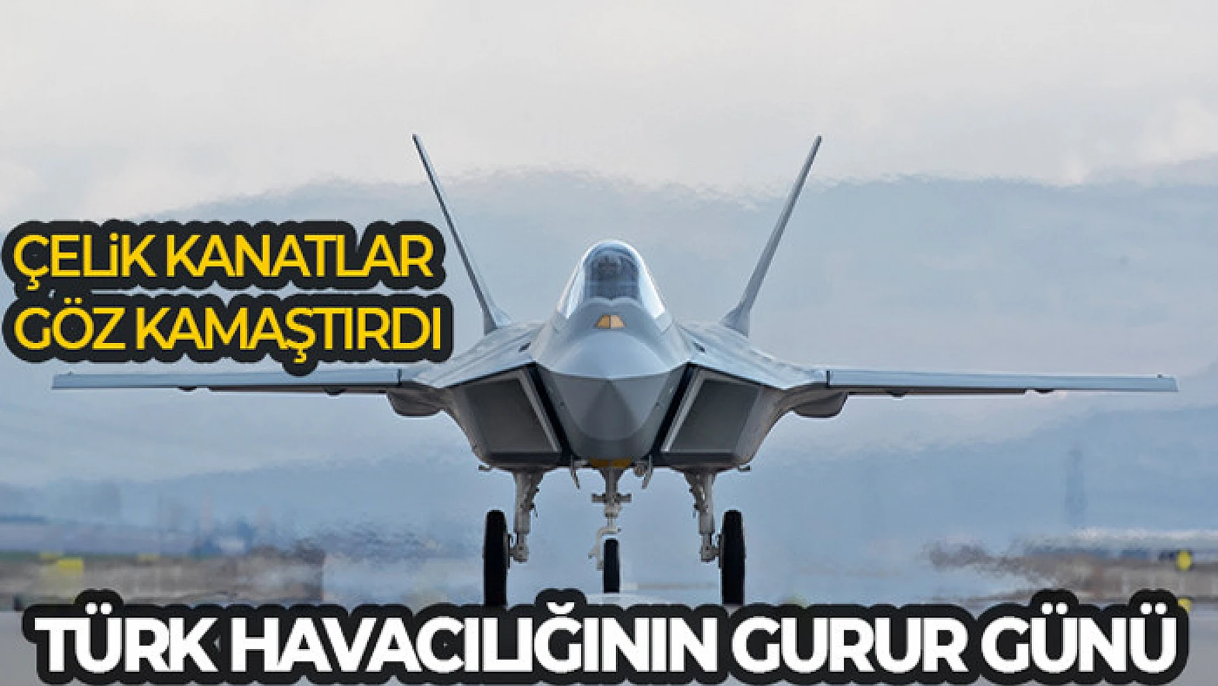 Türk Savunma Sanayii'nin çelik kanatları göğüs kabarttı