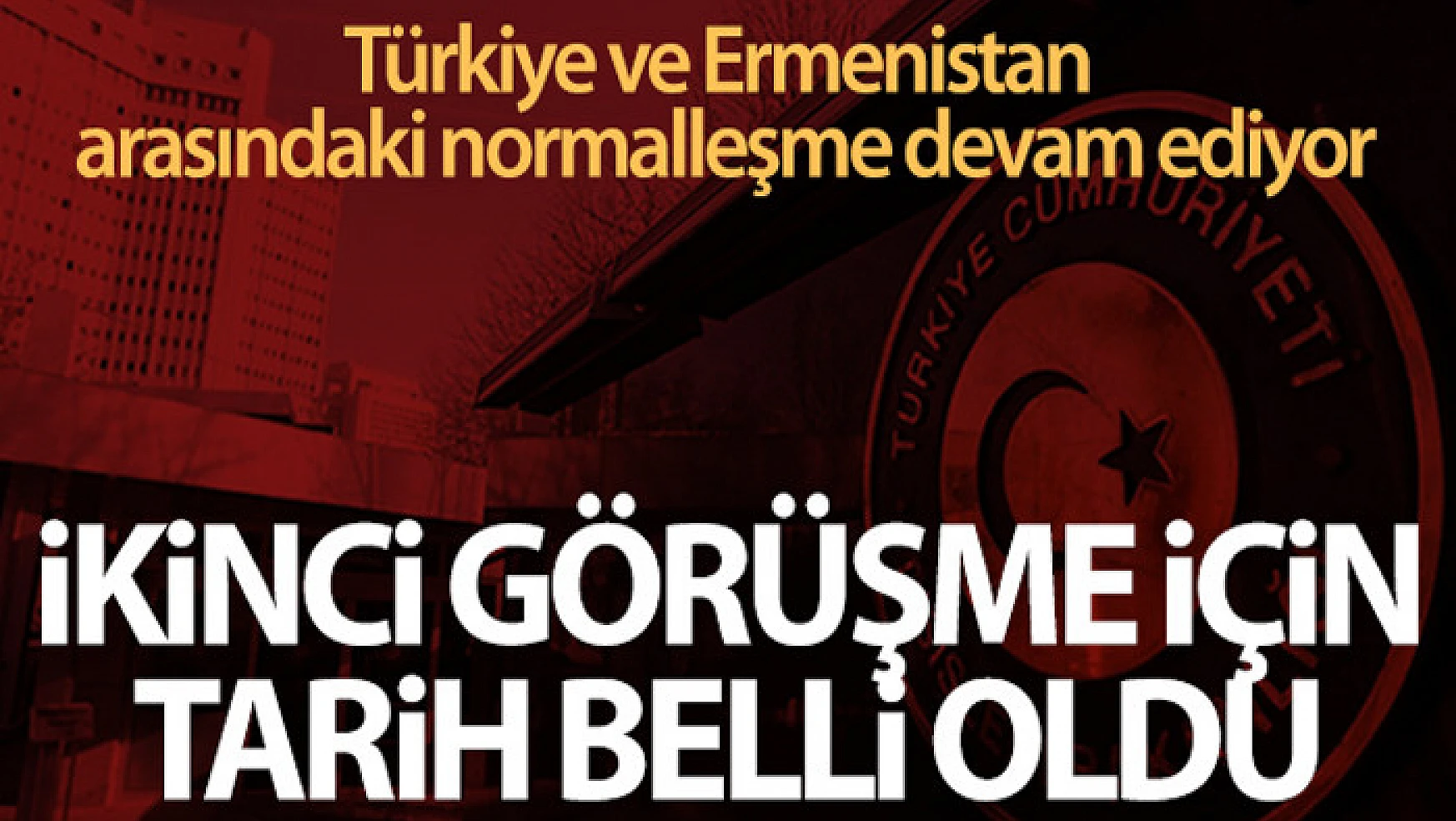 Türkiye ve Ermenistan arasındaki normalleşme toplantısı Viyana'da yapılacak