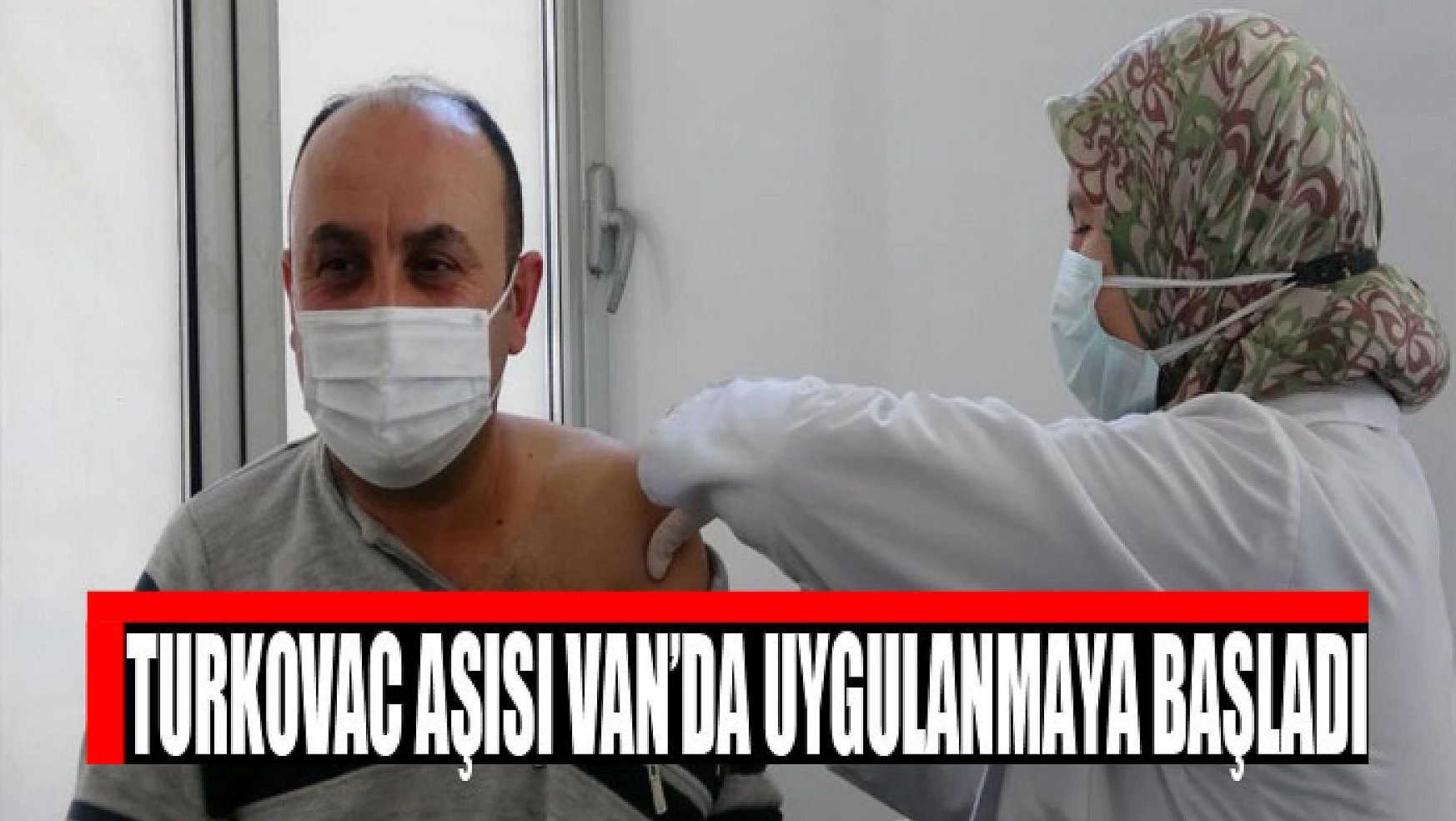 Turkovac aşısı Van'da uygulanmaya başladı
