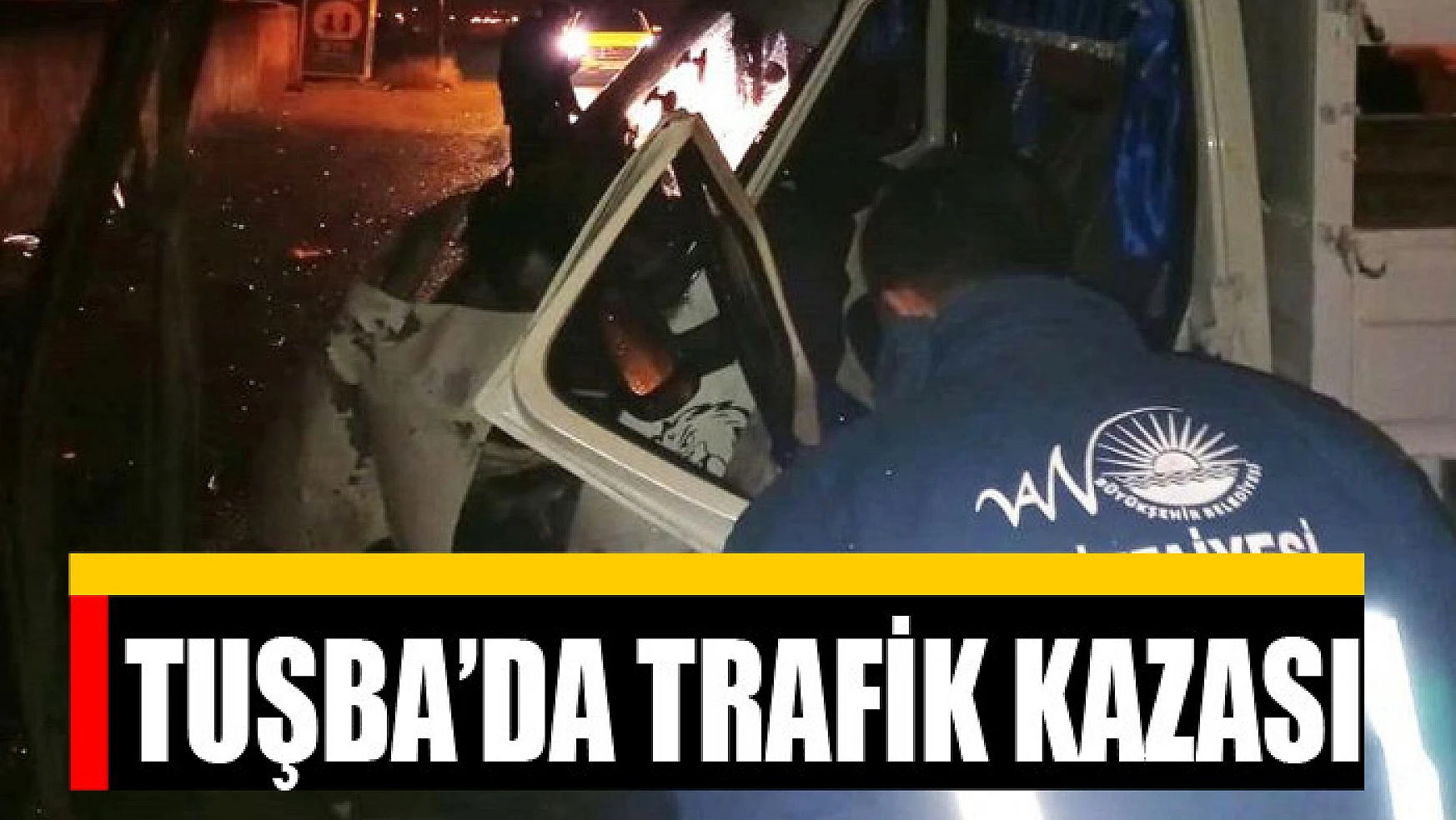 Tuşba'da trafik kazası