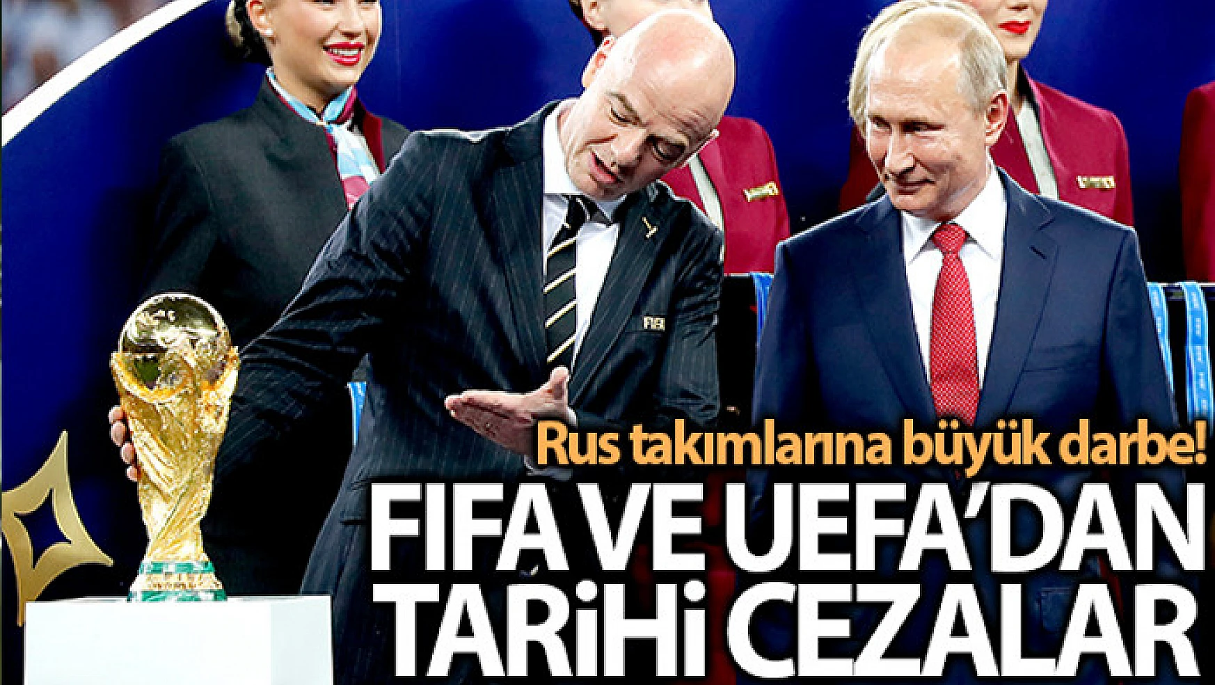 UEFA, Rus takımlarını FIFA ve UEFA organizasyonlarından men etti