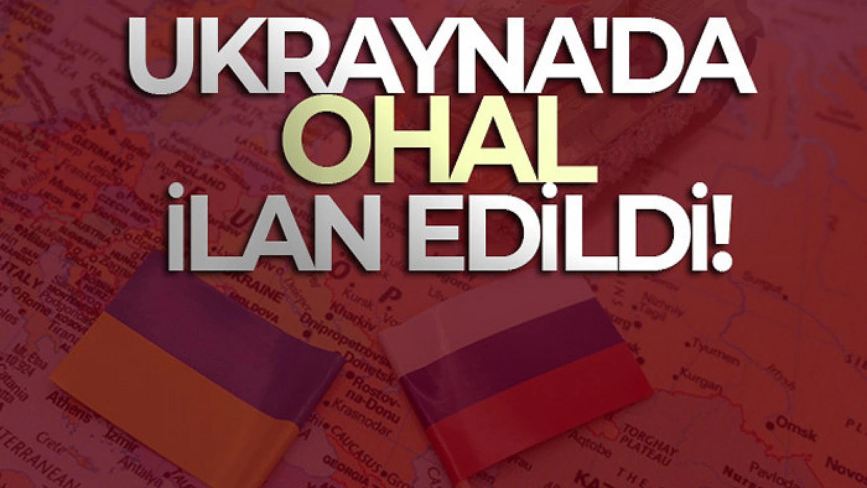 Ukrayna'da 1 ay OHAL ilan edildi