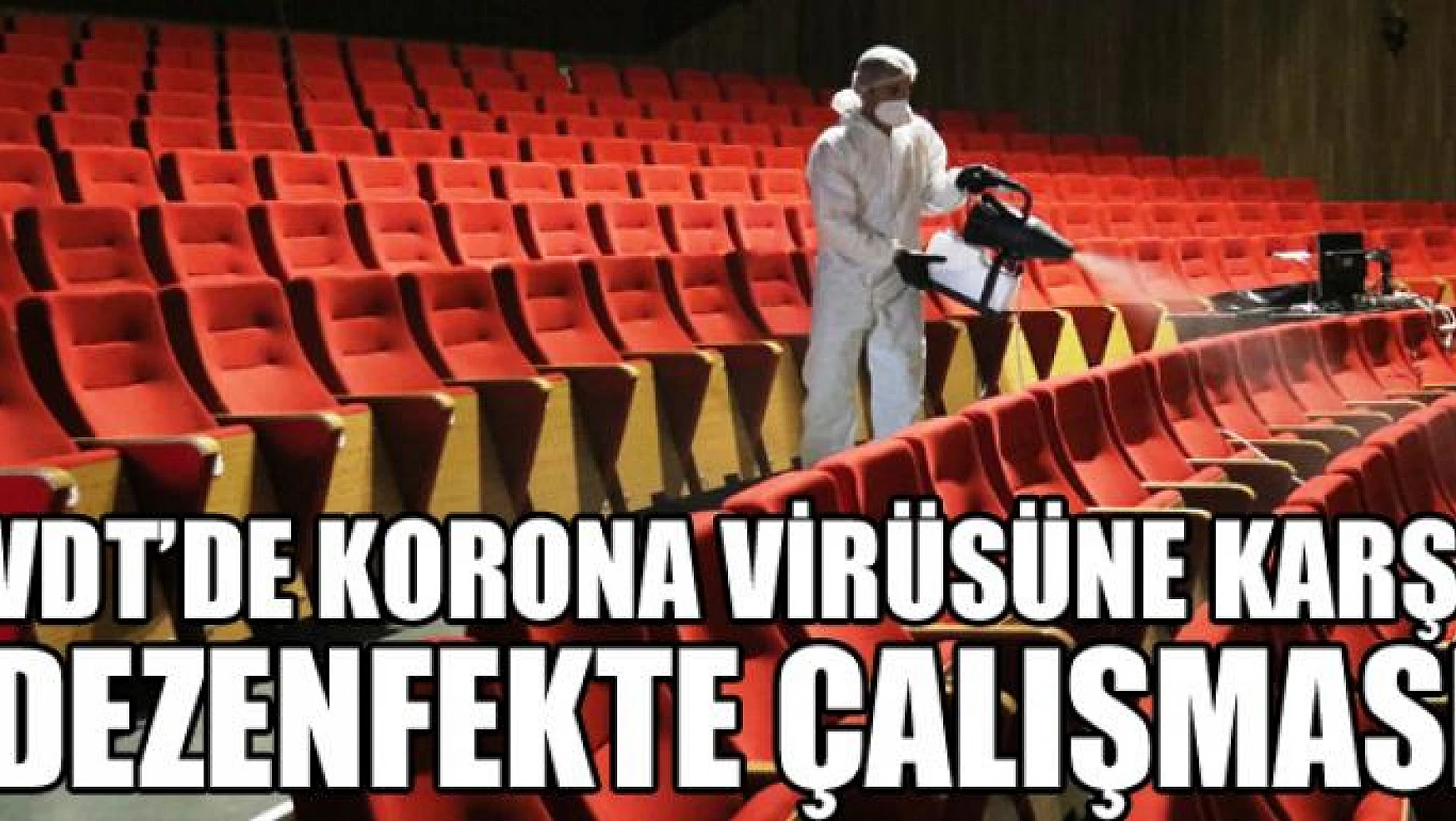 Van Devlet Tiyatrosunda korona virüsüne karşı dezenfekte çalışması