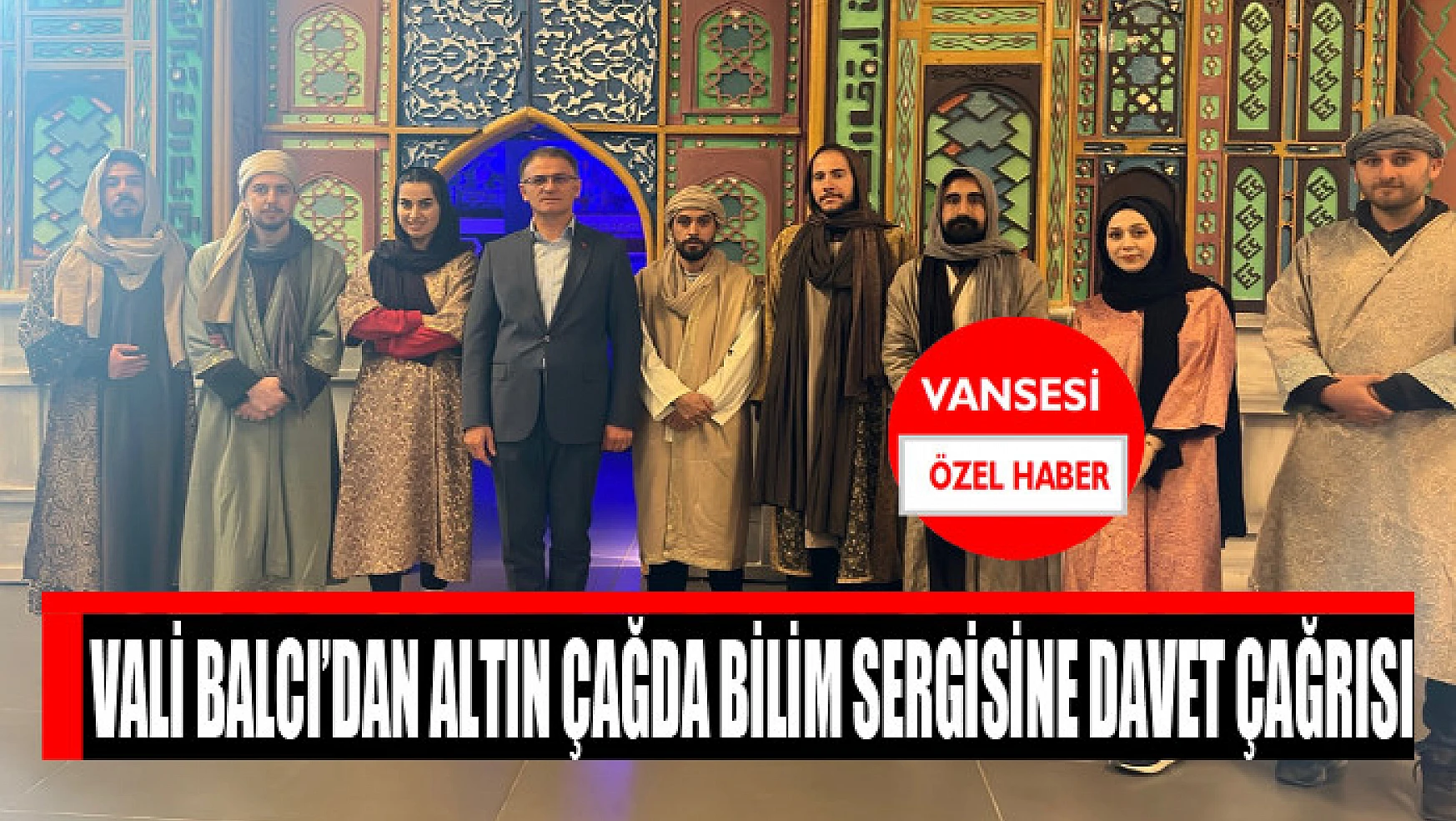 Vali Balcı'dan Altın Çağda Bilim Sergisine davet çağrısı