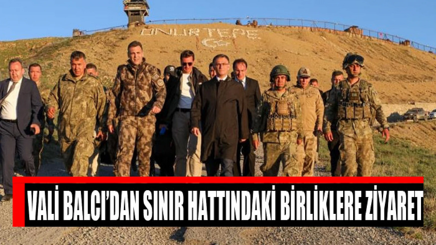 Vali Balcı'dan sınır hattındaki birliklere ziyaret
