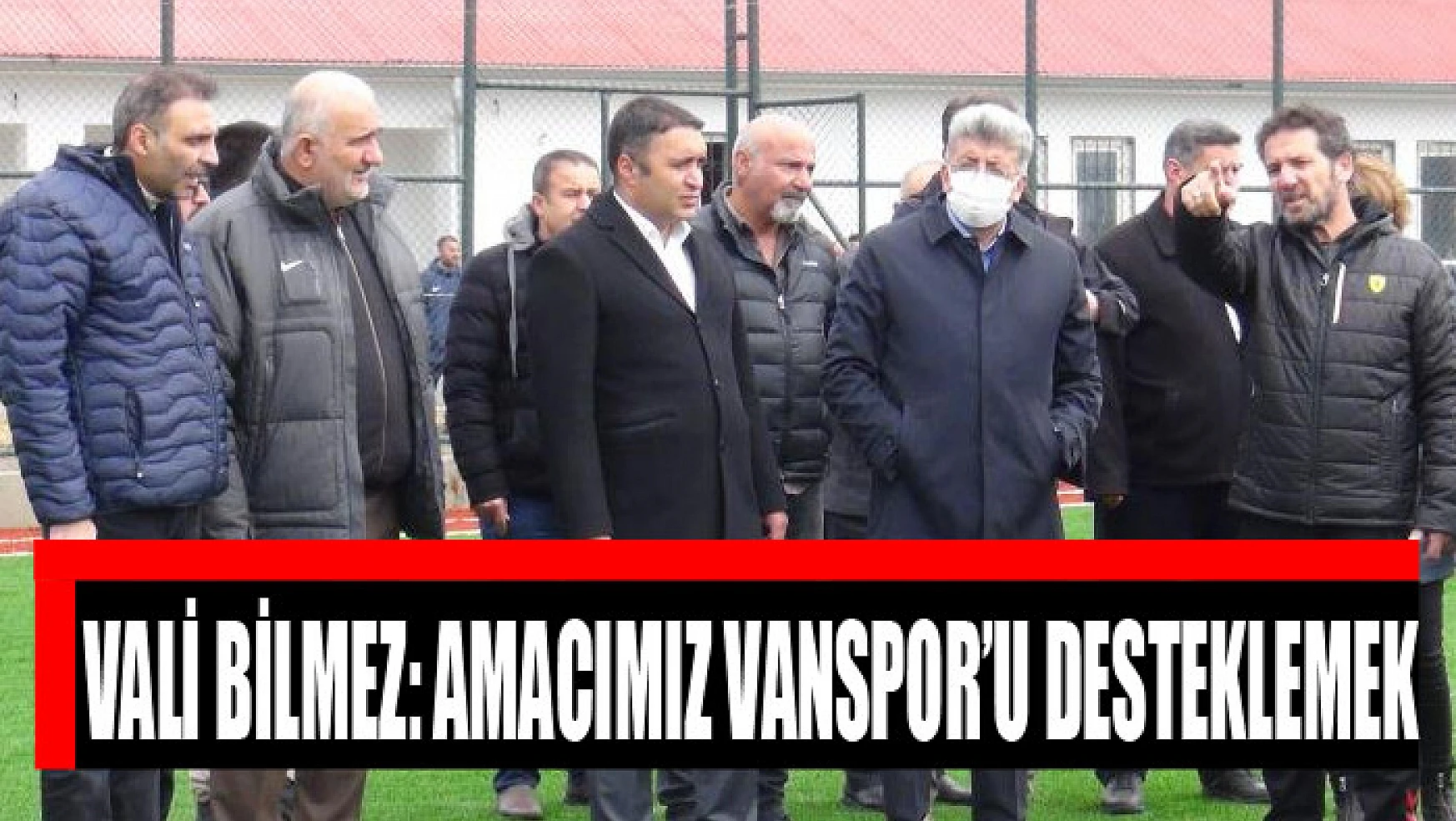 Vali Bilmez: Amacımız Vanspor'u desteklemek