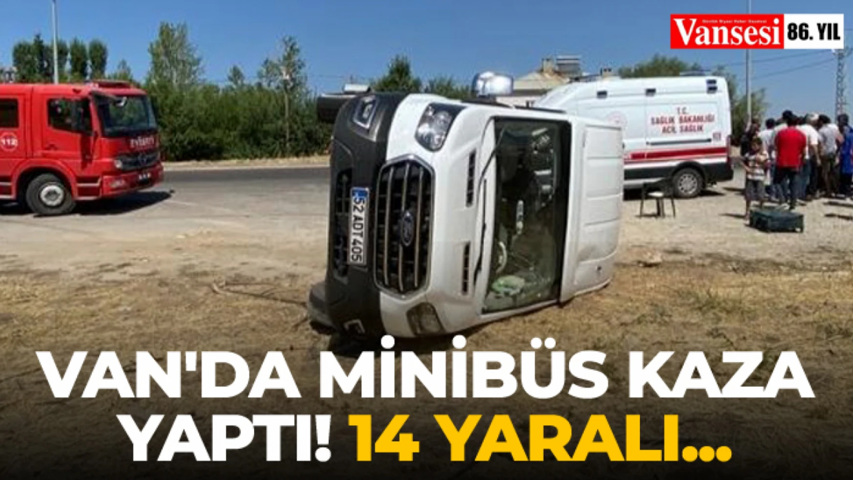 Van'da Minibüs kaza yaptı! 14 yaralı...