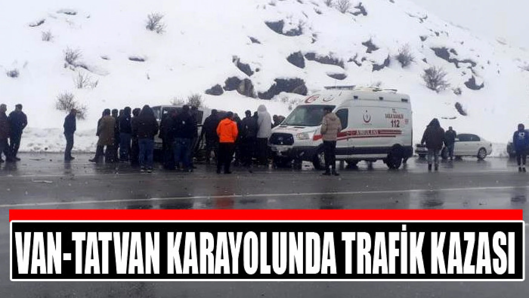 Van-Tatvan karayolunda trafik kazası