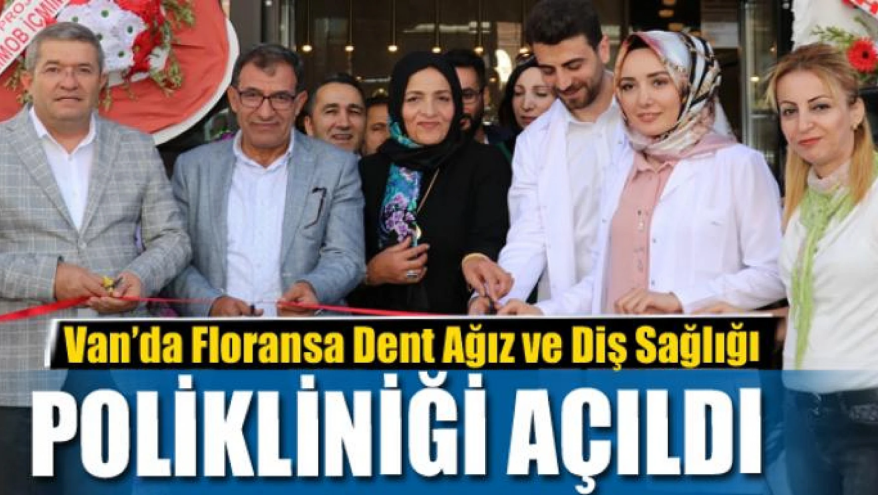 Van'da Floransa Dent Ağız ve Diş Sağlığı Polikliniği açıldı