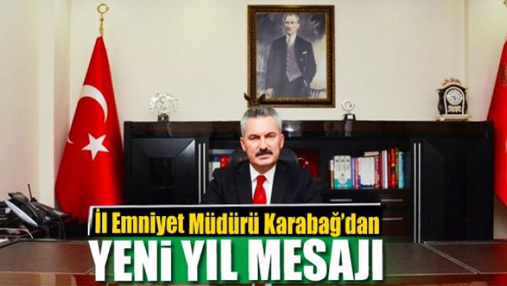 İl Emniyet Müdürü Karabağ'dan yeni yıl mesajı