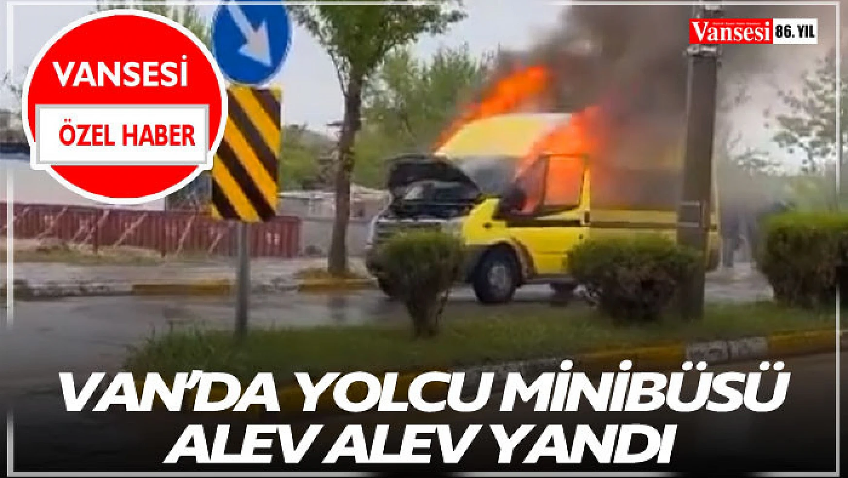 Van'da yolcu minibüsü alev alev yandı