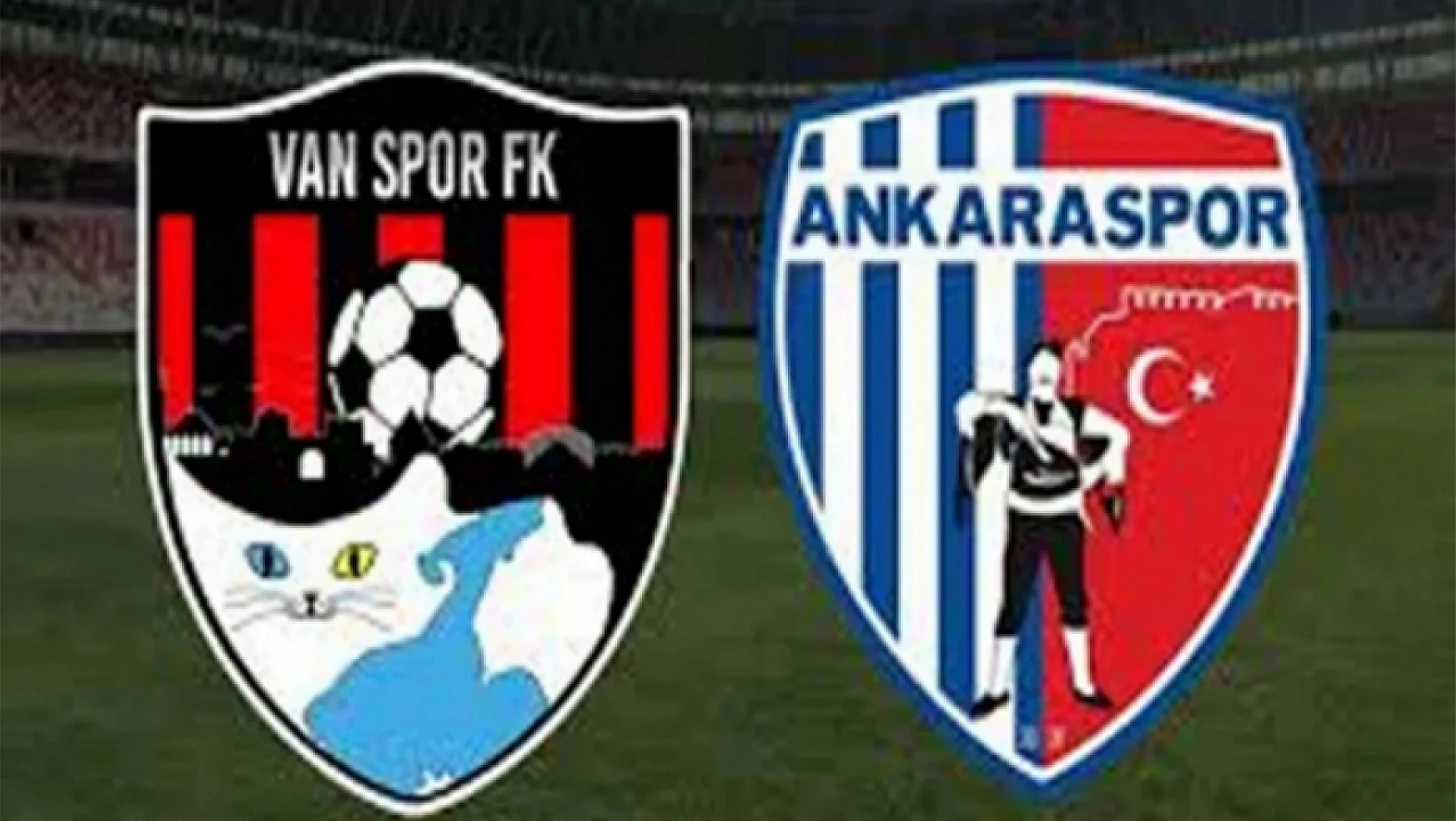 Vanspor, Ankaraspor maçının ilk onbirleri belli oldu