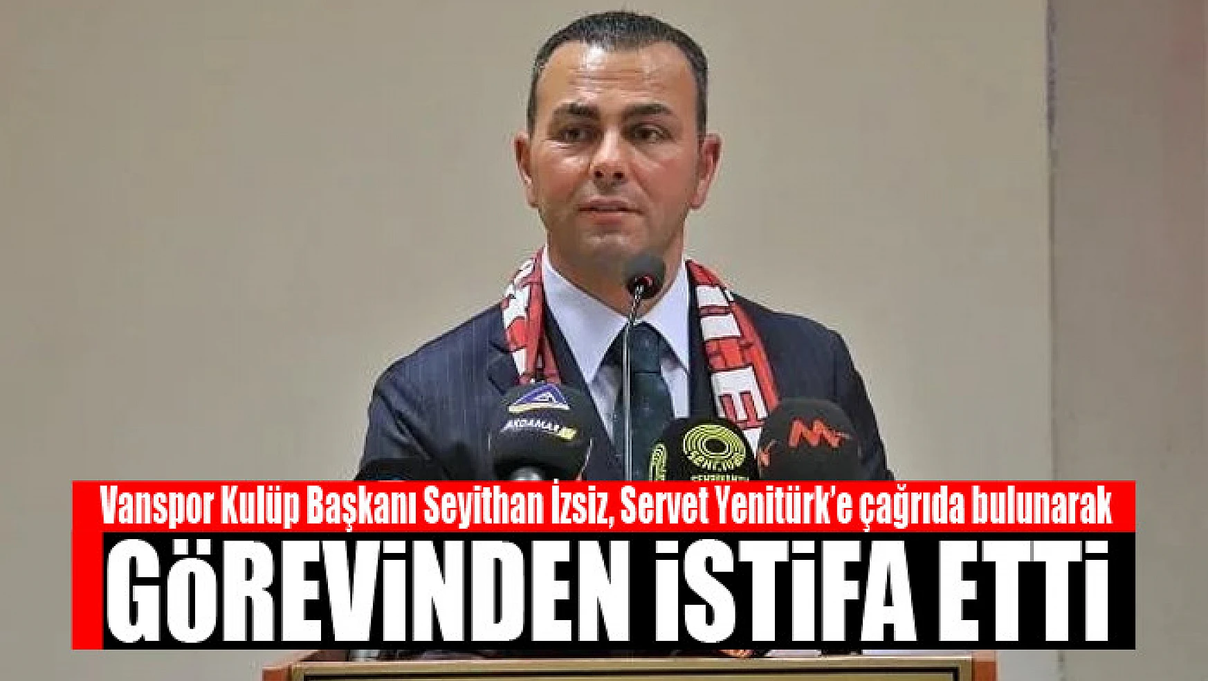 Vanspor Kulüp Başkanı Seyithan İzsiz istifa etti