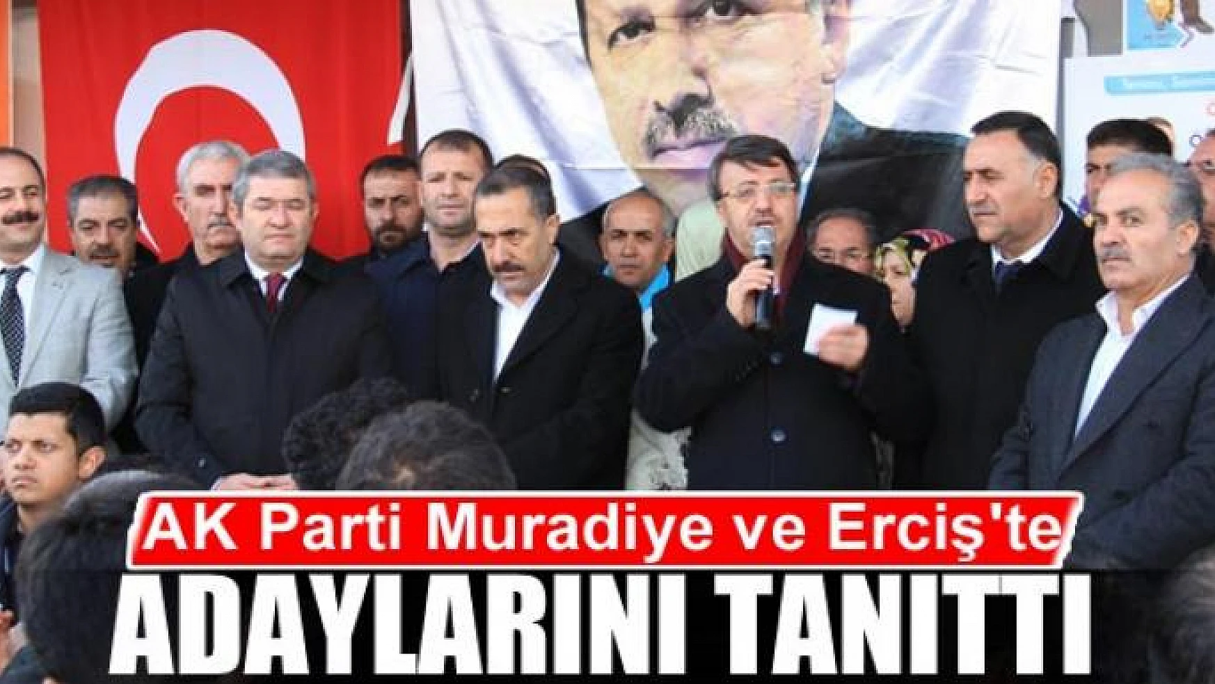 AK Parti Muradiye ve Erciş'te adaylarını tanıttı 