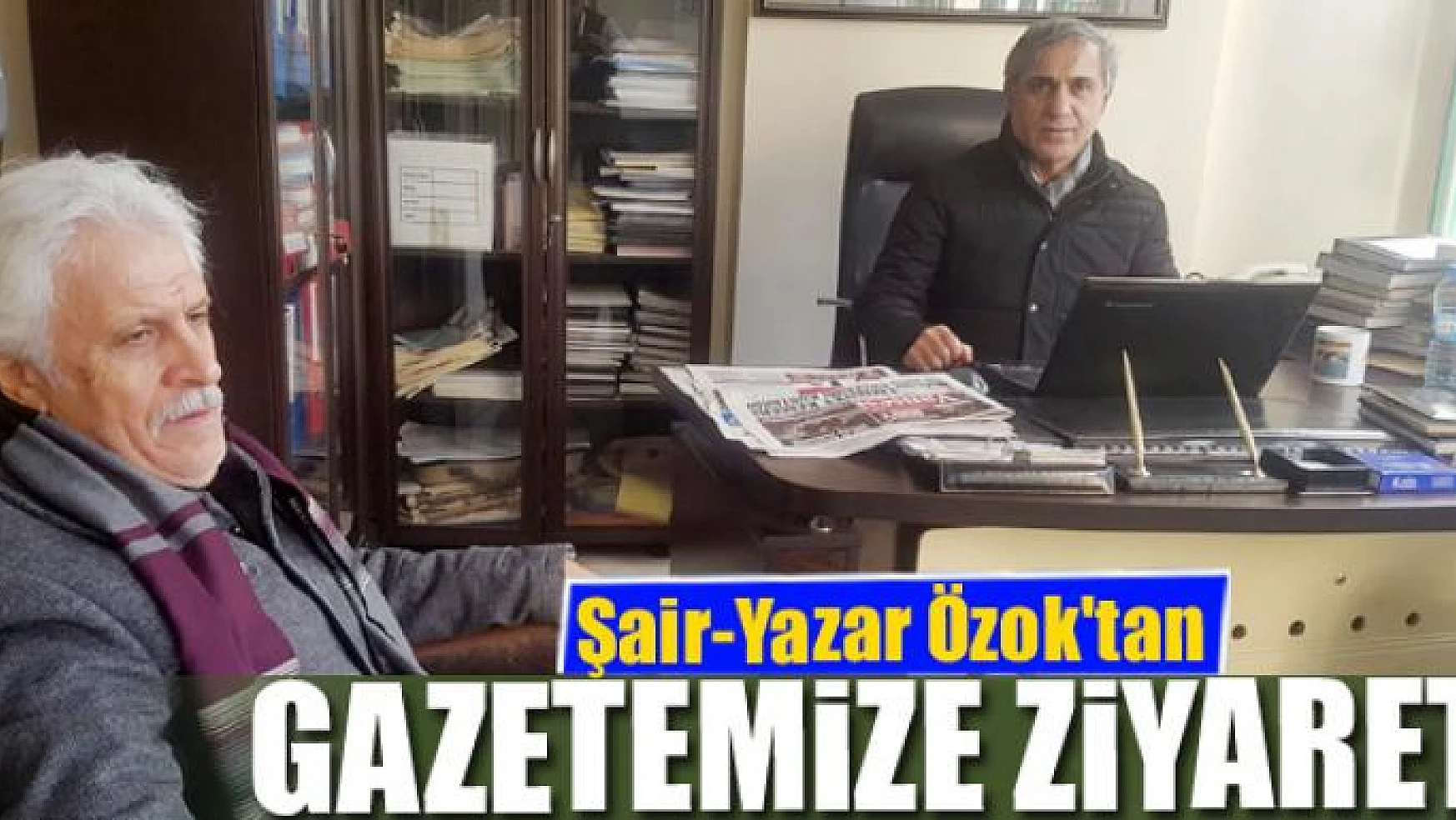 Şair-Yazar Özok'tan gazetemize ziyaret
