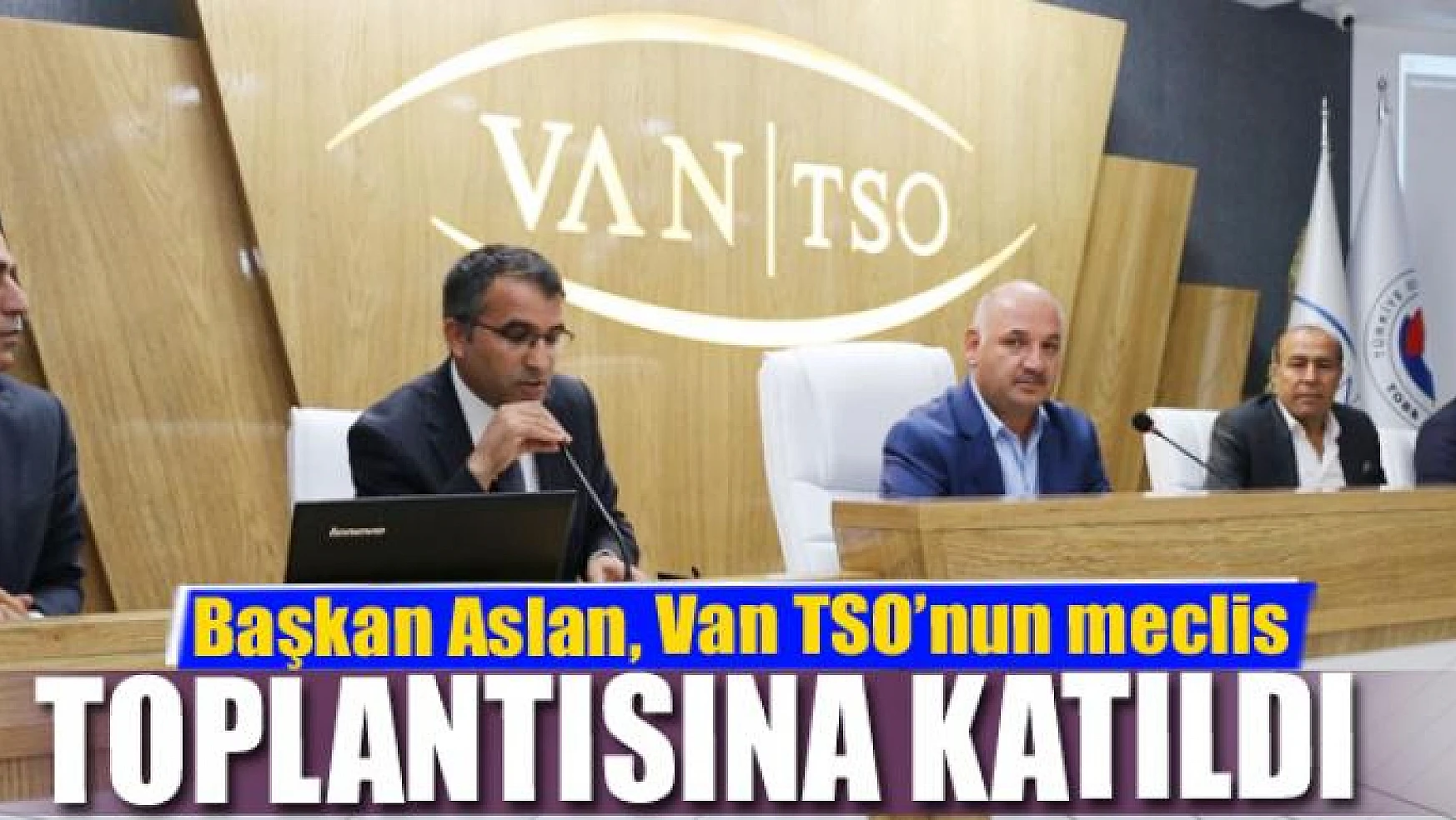 Başkan Aslan, Van TSO'nun meclis toplantısına katıldı