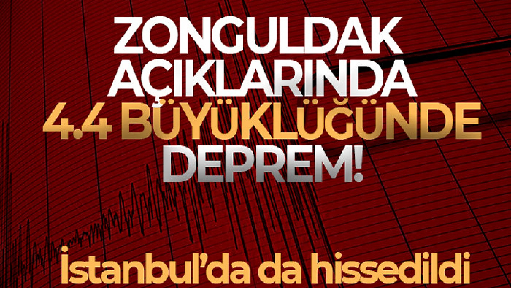 Zonguldak açıklarında 4.4 büyüklüğünde deprem