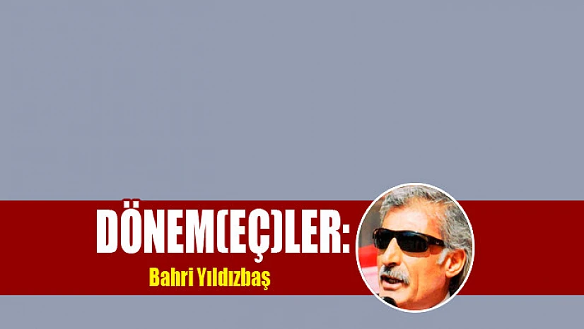 DÖNEM(EÇ)LER: