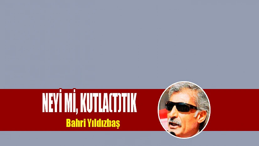 Neyi mi, KUTLA(t)DIK